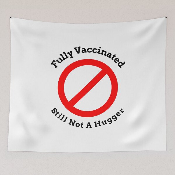 Item preview, Fully Vaccinated Still Not A Hugger designed and sold by FranksDesigns.