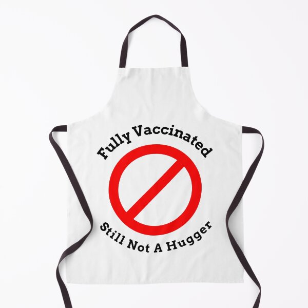 Item preview, Fully Vaccinated Still Not A Hugger designed and sold by FranksDesigns.