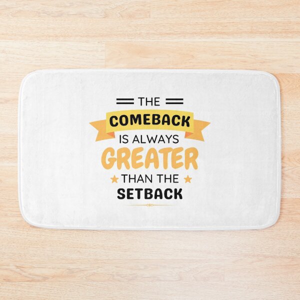 Item preview, The Comeback Is Always Greater Than The Setback designed and sold by momsnpops.
