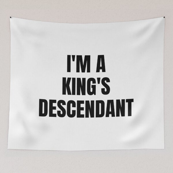 Item preview, I'M A KING'S DESCENDANT designed and sold by iamxxx.