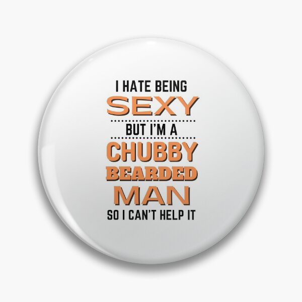Item preview, I Hate Being Sexy Chubby Bearded Man designed and sold by momsnpops.
