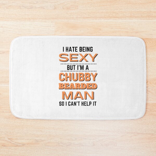 Item preview, I Hate Being Sexy Chubby Bearded Man designed and sold by momsnpops.