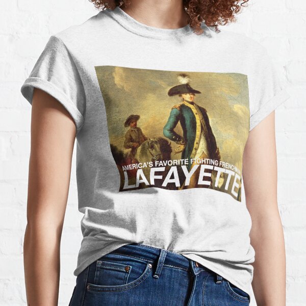 America's favorite fighting Frenchman — Lafayette! Classic T-Shirt