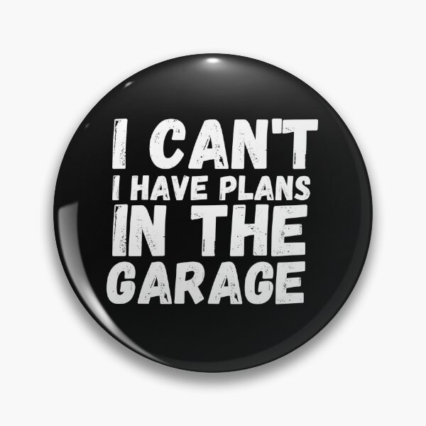 Item preview, I Can't I Have Plans In The Garage designed and sold by Imaginative Expressions⭐️ ⭐️ ⭐️ ⭐️ ⭐️.