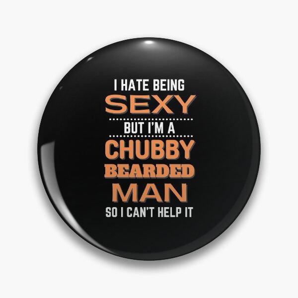 Item preview, I Hate Being Sexy Chubby Bearded Man designed and sold by momsnpops.