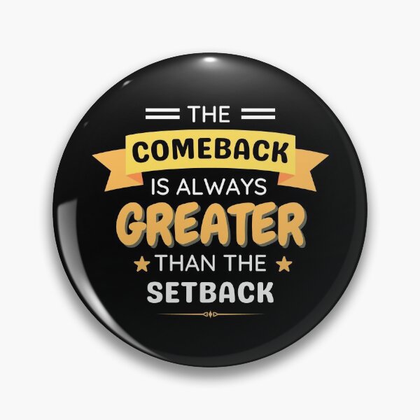 Item preview, The Comeback Is Always Greater Than The Setback designed and sold by momsnpops.