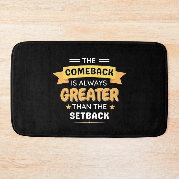 Item preview, The Comeback Is Always Greater Than The Setback designed and sold by momsnpops.