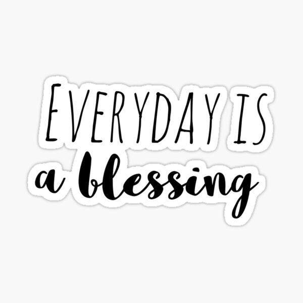 Everyday is a blessing | Affirmation Sticker