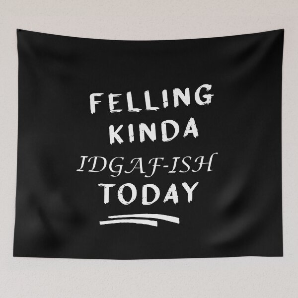 Item preview, Feeling kinda idgaf-ish today designed and sold by hicham4you.