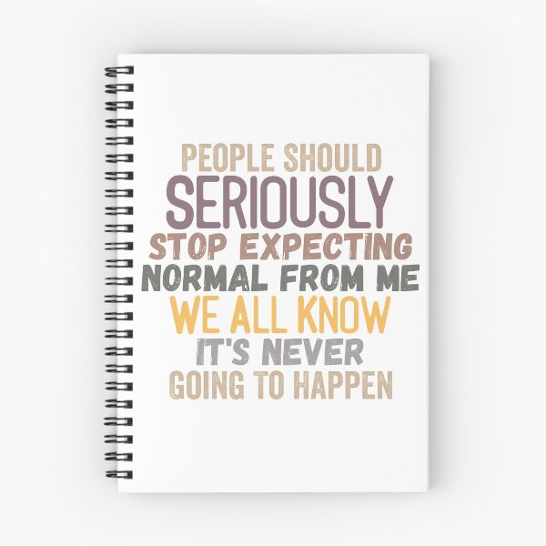 Item preview, People Should Seriously Stop Expecting Normal From Me designed and sold by AmethystMurad.