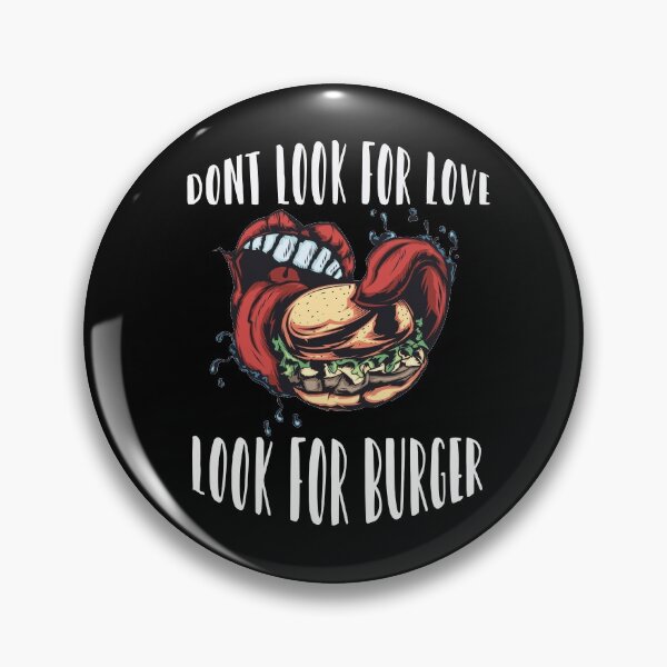 Item preview, Dont Look For Love Look For Burger designed and sold by Yakech.