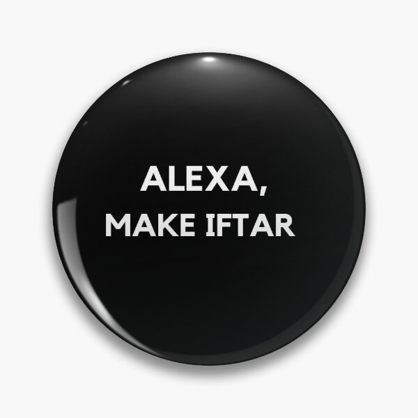 Item preview, Alexa, make iftar funny designed and sold by theintroverted.
