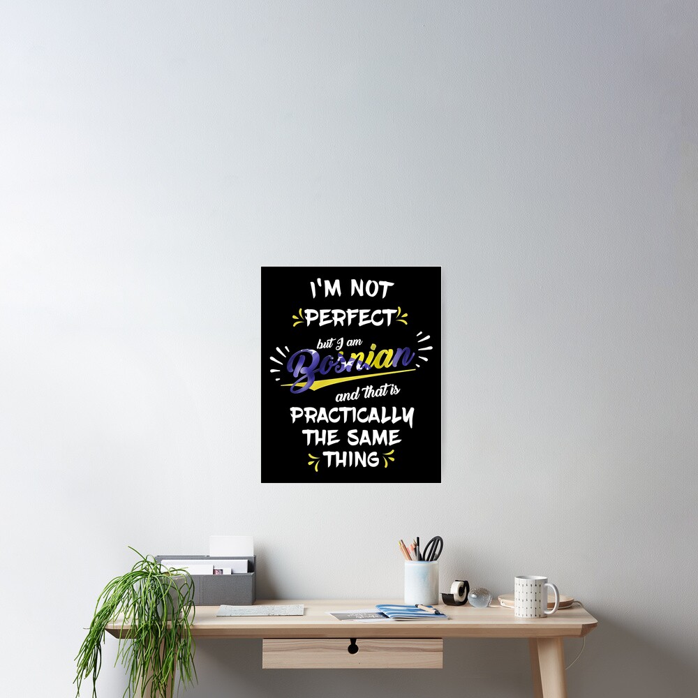 "I am Bosnian Bosnien Bosnische Sprüche" Poster von Dubbra Redbubble