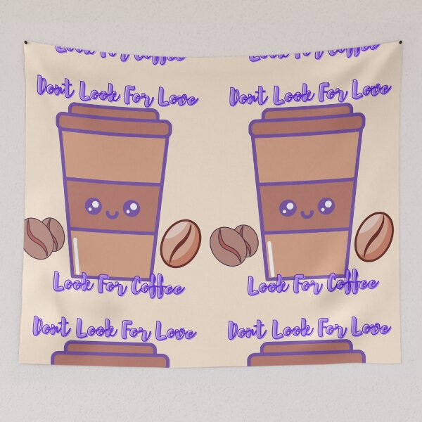 Item preview, Dont Look For Love Look For Coffee designed and sold by ChoiceYourStyle.