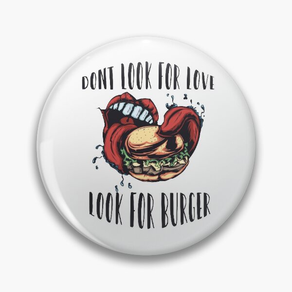 Item preview, Dont Look For Love Look For Burger designed and sold by Yakech.