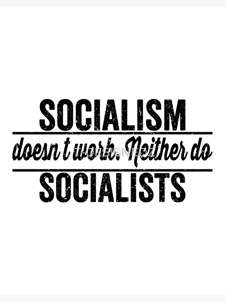 Socialism Doesn't Work Anti Socialism T-Shirt Socialism Doesn't Work Anti Socialism T-Shirt