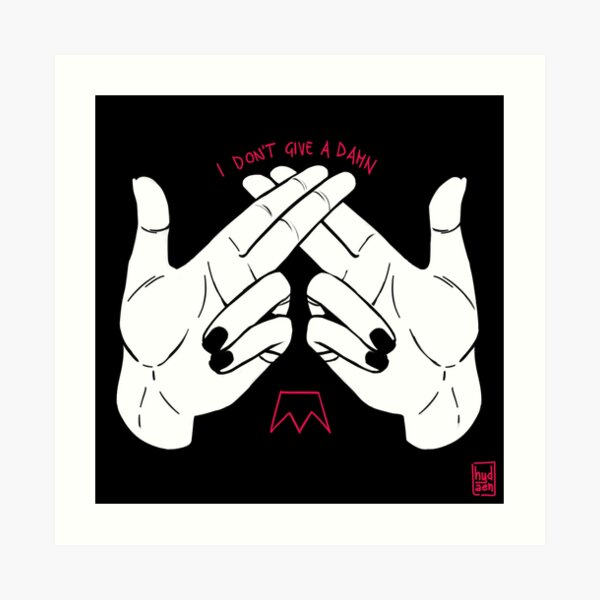 I Don't Give A Damn Art Print