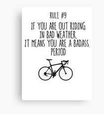 Rule #9 If you are out riding in bad weather, it means you are a badass. Period Copyright © BonniePortraits on Redbubble.com Canvas Print