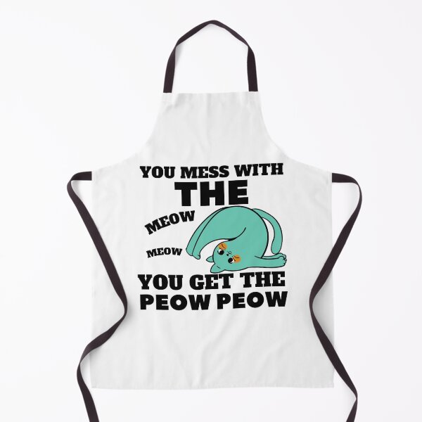 Item preview, YOU MESS WITH THE MEOW MEOW YOU GET THE PEOW PEOW designed and sold by wildwhimsical.