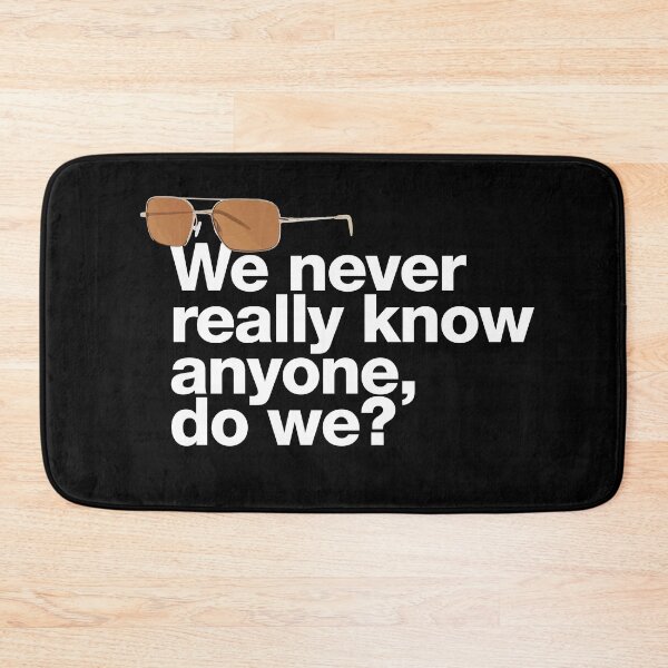 Item preview, If in doubt quote Raymond Reddington: "We never really know anyone, do we?" Quote with sunglasses designed and sold by TrueType.