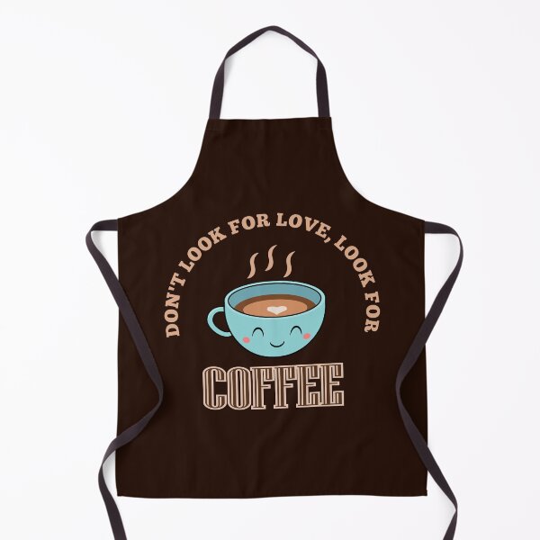 Item preview, Don't Look For Love Look For Coffee designed and sold by geoji.