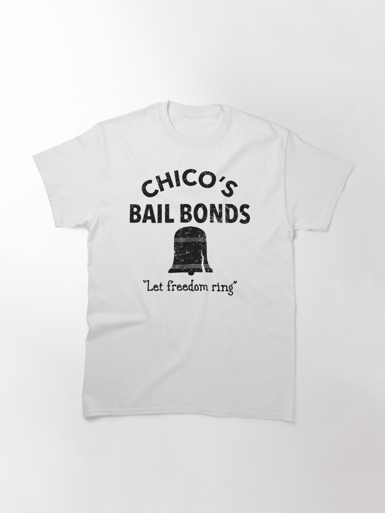 chicos bail bonds t shirt