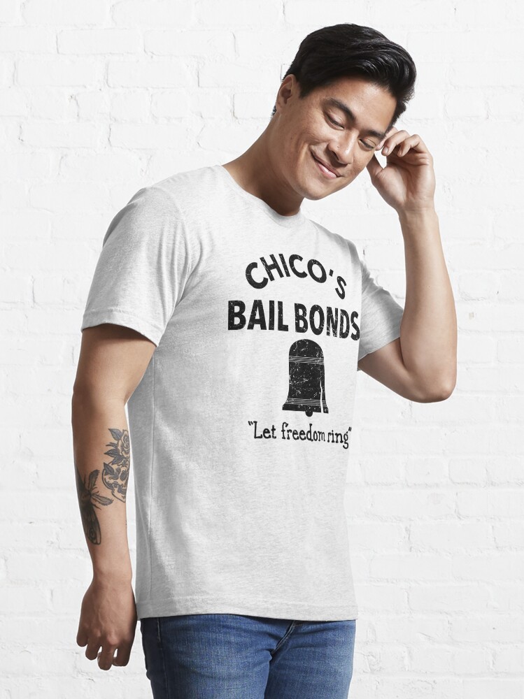 chicos bail bonds t shirt