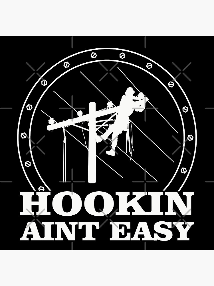 Hookin Aint Easy Funny Lineman Quotes, Gift for Lineman Photographic Print