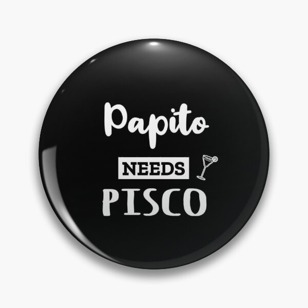 Item preview, Papito needs Pisco - Humour designed and sold by sostar.