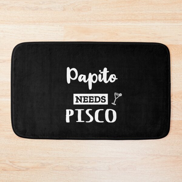 Item preview, Papito needs Pisco - Humour designed and sold by sostar.