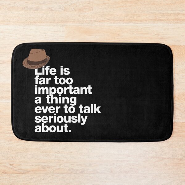 Item preview, If in doubt quote Raymond Reddington: "Life is far too important a thing ever to talk seriously about" quote with Fedora hat designed and sold by TrueType.