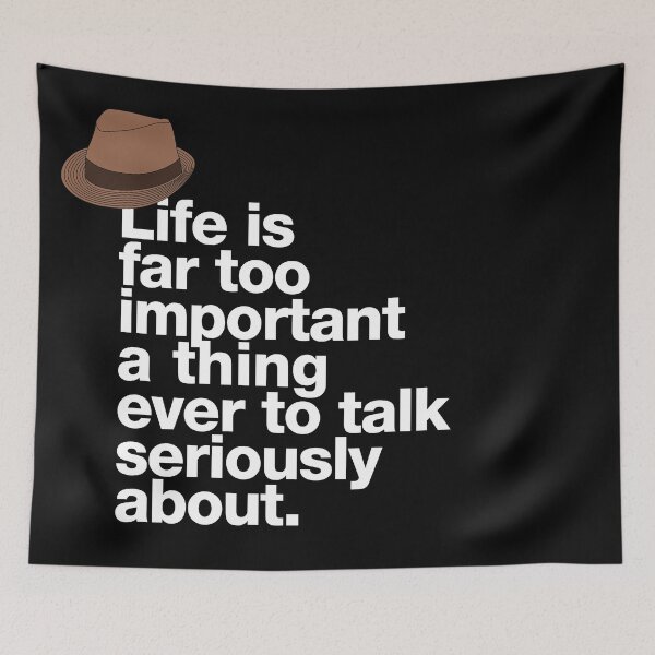 Item preview, If in doubt quote Raymond Reddington: "Life is far too important a thing ever to talk seriously about" quote with Fedora hat designed and sold by TrueType.