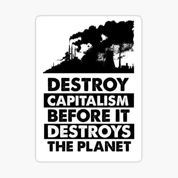 Artikel-Vorschau von Zerstöre den Kapitalismus, bevor er den Planeten zerstört, designt und verkauft von FightCommodity.