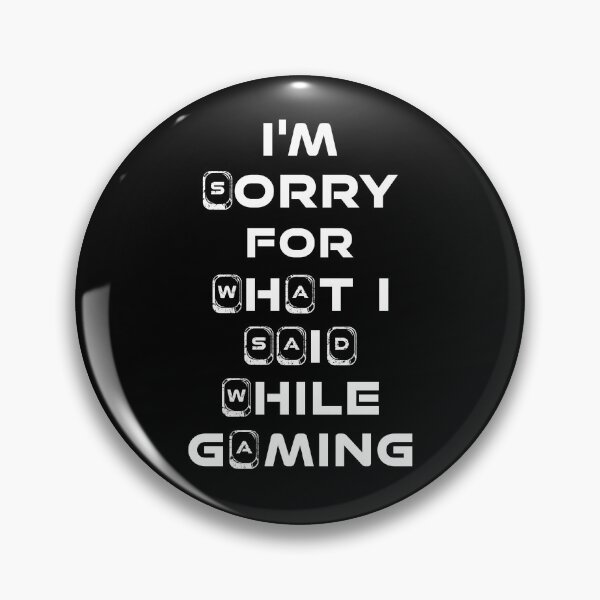 Item preview, Sorry For What I Said While Gaming - WASD Gamer Theme designed and sold by MakersKeystone.
