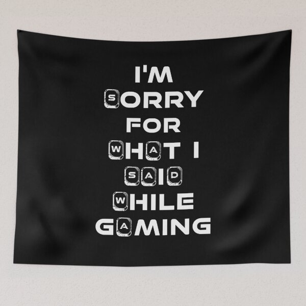 Item preview, Sorry For What I Said While Gaming - WASD Gamer Theme designed and sold by MakersKeystone.