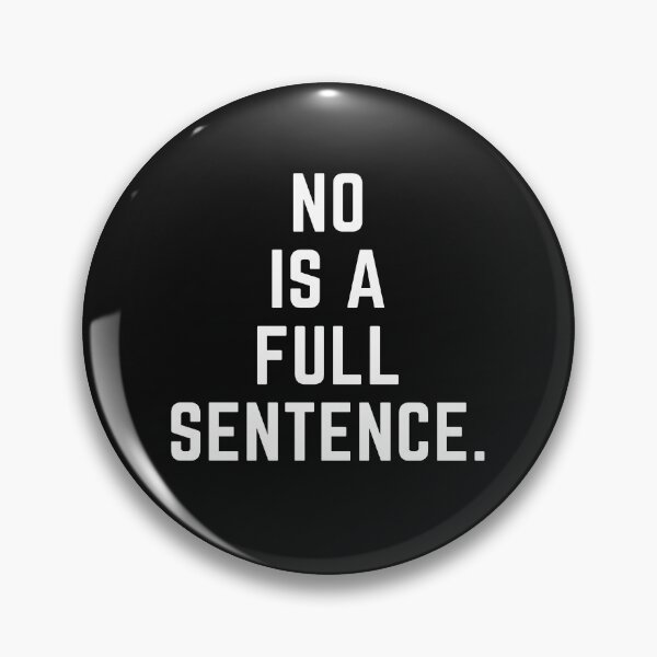 Item preview, No Is A Full Sentence designed and sold by WholesumArt.
