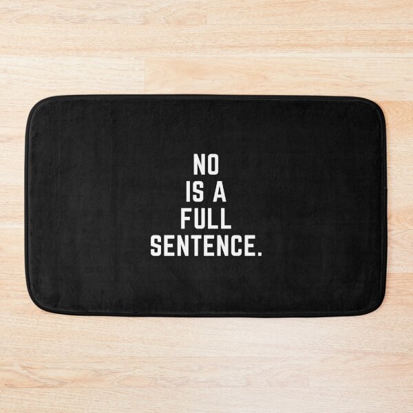 Item preview, No Is A Full Sentence designed and sold by WholesumArt.