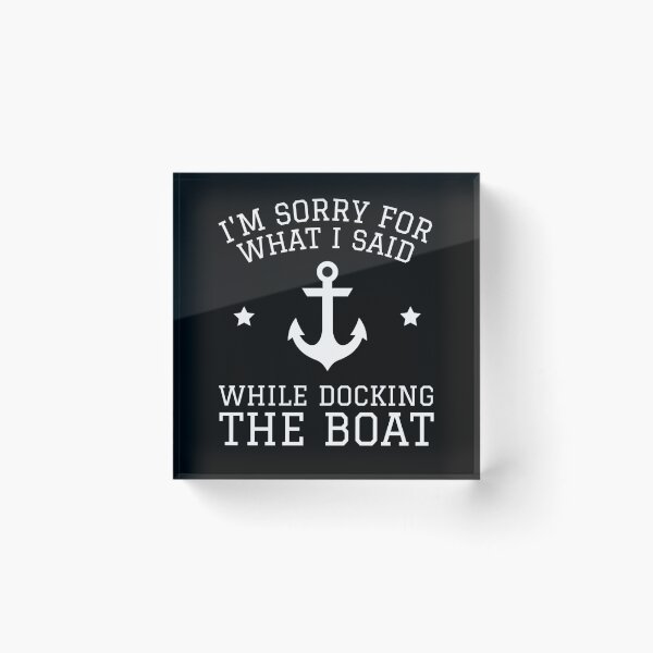 Item preview, I'm Sorry For What I Said While Docking The Boat - Sailing Funny Quote  designed and sold by Passion-For-Sea.