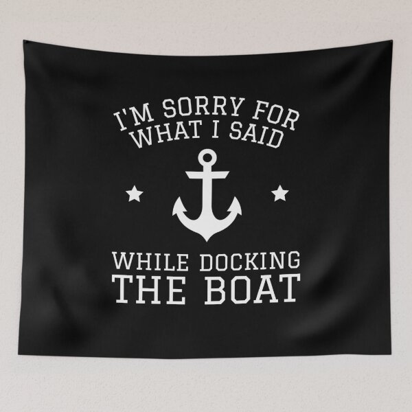 Item preview, I'm Sorry For What I Said While Docking The Boat - Sailing Funny Quote  designed and sold by Passion-For-Sea.