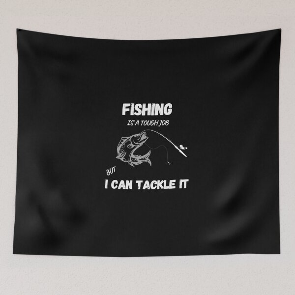 Item preview, Fishing is a tough job but I can tackle it designed and sold by JoLiShop.