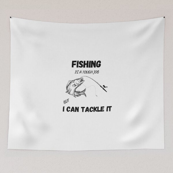 Item preview, Fishing is a tough job but I can tackle it designed and sold by JoLiShop.