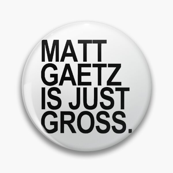 Item preview, Matt Gaetz is just gross (black) designed and sold by Thelittlelord.