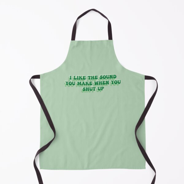 Item preview, i like the sound you make when you shut up... only kind words designed and sold by SoCindy.