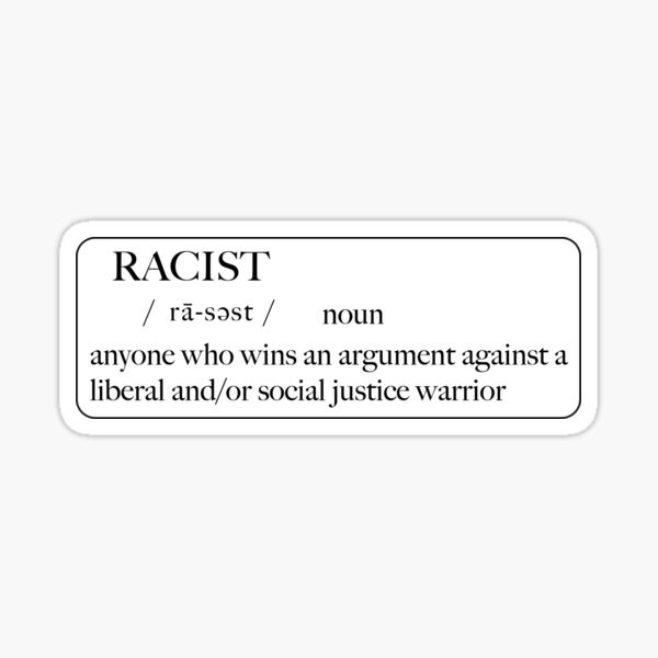 Item preview, Racist Definition - Anti Woke - Funny Conservative Stickers  designed and sold by WeAreRightStore.