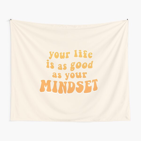 your life is as good as your mindset Tapestry