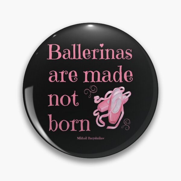 Item preview, Ballerinas Are Made Not Born designed and sold by MusberriDesigns.