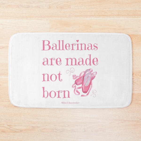 Item preview, Ballerinas Are Made Not Born designed and sold by MusberriDesigns.