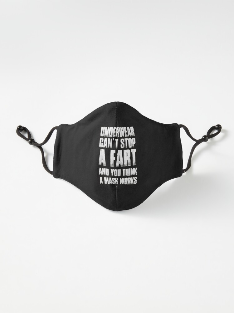 Underwear Can't Stop A Fart And You Think A Mask Works Mask Mask for Sale  by liamoccia