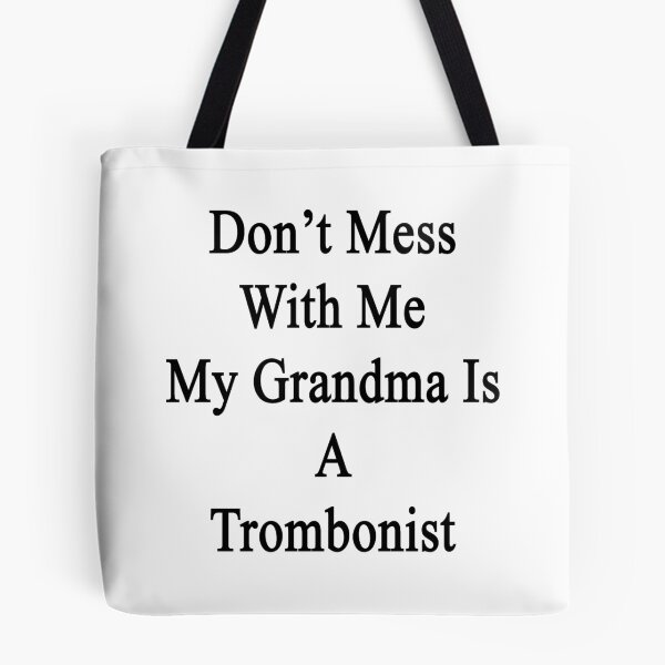 Item preview, Don't Mess With Me My Grandma Is A Trombonist  designed and sold by supernova23.