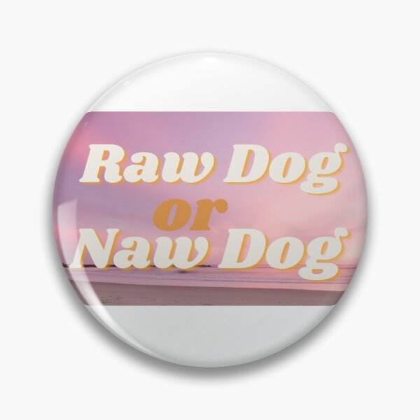Item preview, raw dog or naw dog funny designed and sold by rswel22.